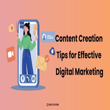 Content Creation Tips for Effective Digital Marketing - Skillfloor