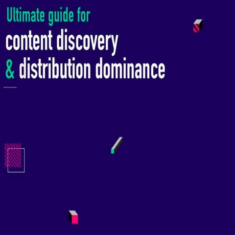Ultimate Guide for Content Discovery and Distribution Dominance - Webinar Rec...