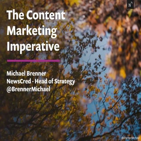 The Content Marketing Imperative - Michael Brenner, Head of Strategy, NewsCred