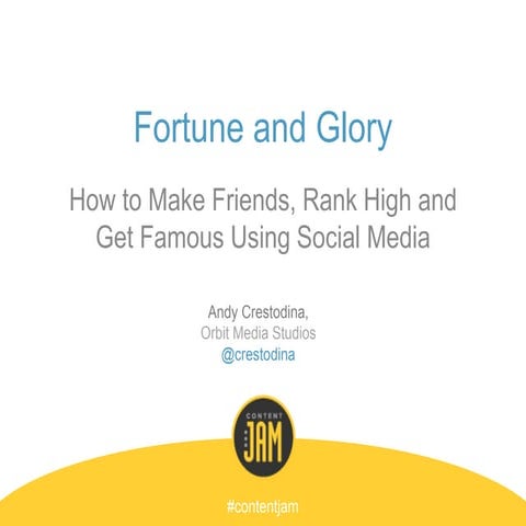 Content Jam: Fortune and Glory, How to Make Friends, Rank High and Get Famous...