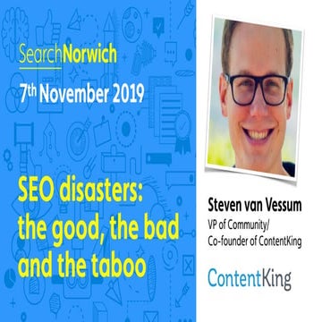 SEO disasters: the good, the bad and the taboo: Steven van Vessum