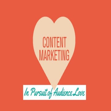 Content Marketing - In Pursuit of Audience Love