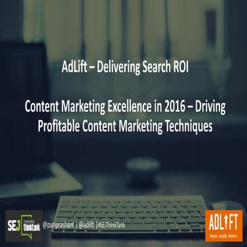 #SEJThinkTank: Content Marketing Excellence in 2016 w/ Adlift 