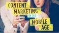 Content Marketing in the Mobile Age