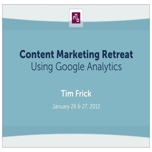 Content Marketing Retreat: Measurement with Google Analytics 