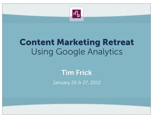 Content Marketing Retreat: Measurement with Google Analytics 