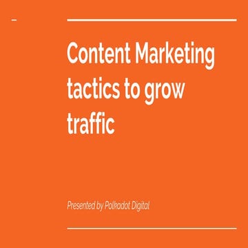 Content marketing tactics to grow traffic for your business