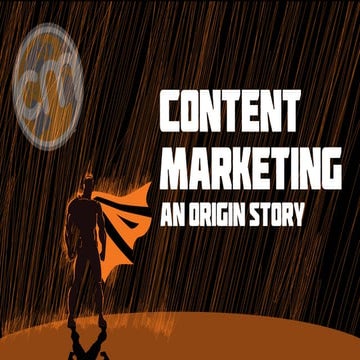 Content Marketing - A New Origin Story