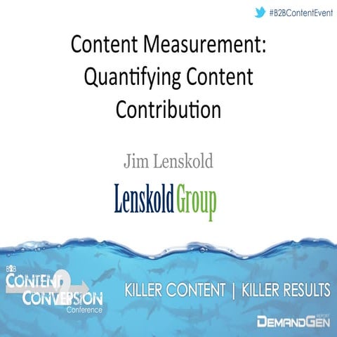 Content Measurement: Quantifying Content Contribution - Content2Conversion Co...