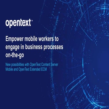 Empower mobile workers to engage in business processes on-the-go