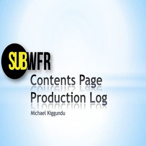SUBWFR: Contents Page Production Log