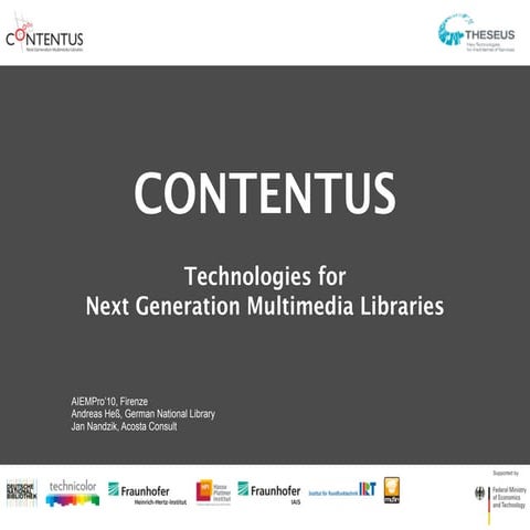 AIEMpro 2010: CONTENTUS: Technologies for Next Generation Multimedia Libraries