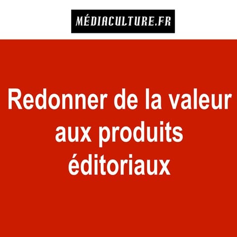 Comment redonner de la valeur aux contenus éditoriaux - Cyrille Frank