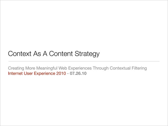 Context As A Content Strategy: Creating More Meaningful Web Experiences Throu...