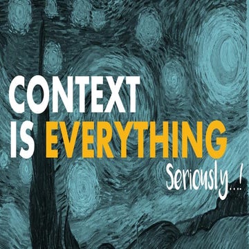 Context is everything
