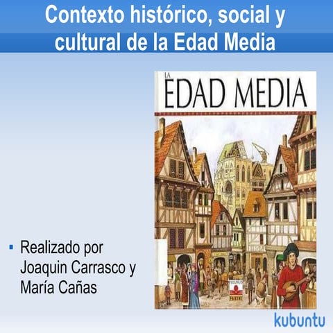 Contexto histórico, social y cultural de la edad media