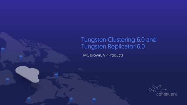 Webinar Slides: New Tungsten Clustering 6.0 and Tungsten Replicator 6.0