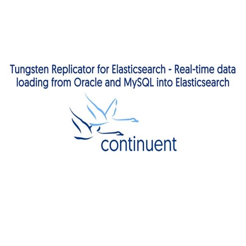 Webinar Slides: Tungsten Replicator for Elasticsearch - Real-time data loadin...