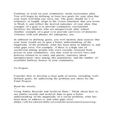 Continue to work on your community needs assessment plan. you will b