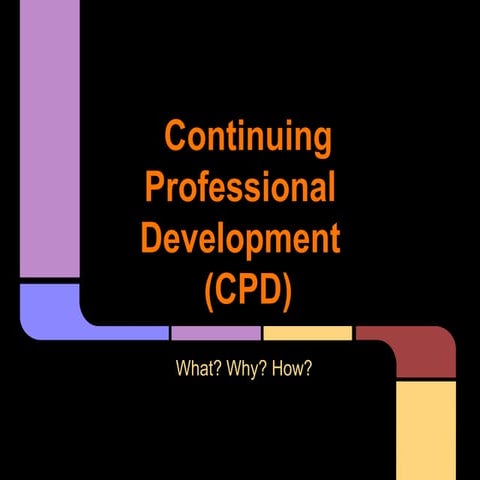 Continuing professional development - what, why, how? | PPT