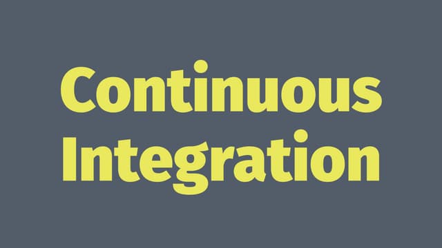 Continuous Integration - What even is it?