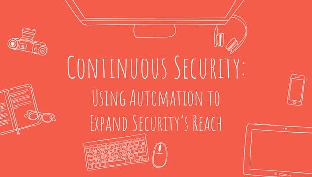 Continuous Security: Using Automation to Expand Security's Reach