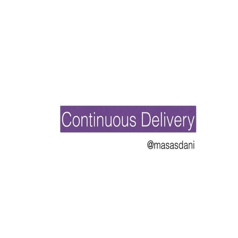 Continuous delivery