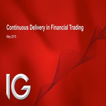 Continuous Delivery in Financial Trading at IG