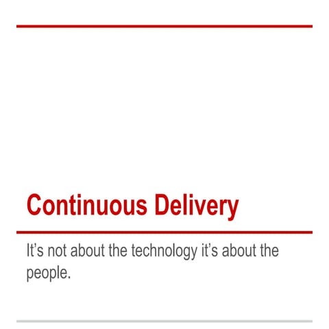 Continuous delivery its not about the technology, its about the people. @sats...
