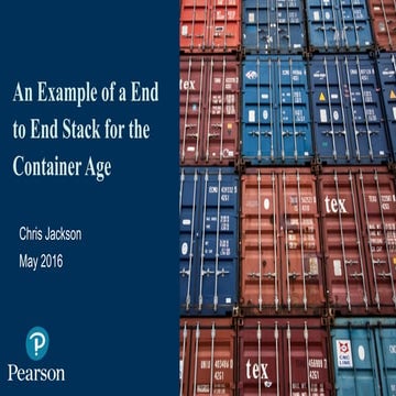 An End to End Stack for a Container Age - Continuous Delivery London 2016