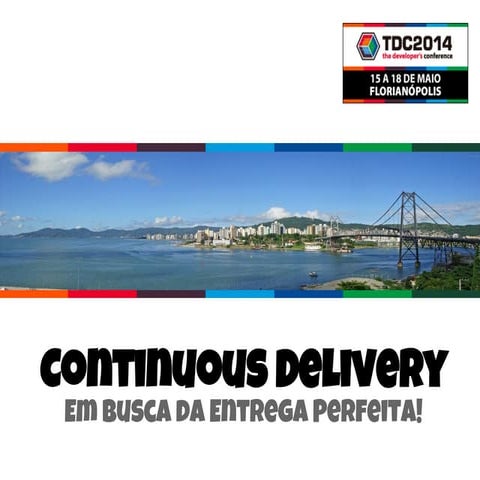 Continuous Delivery. Em Busca da Entrega Perfeita!