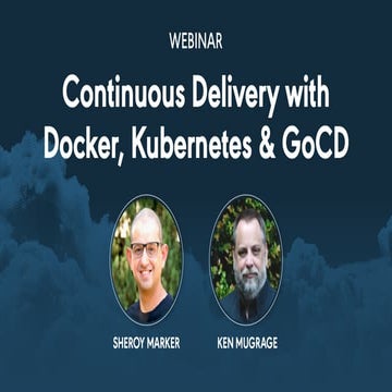 Continuous Delivery with Docker, Kubernetes and GoCD