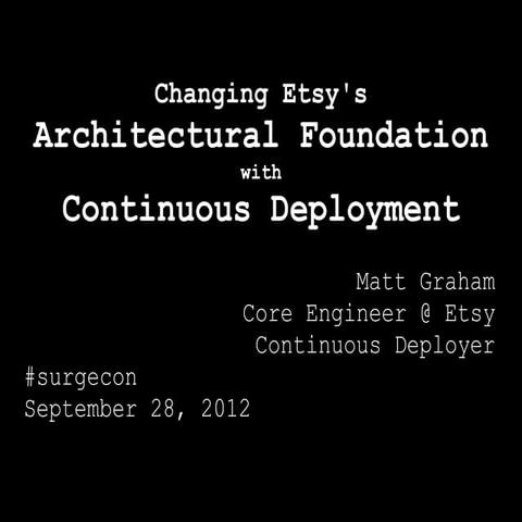 Changing Etsy's Architectural Foundations with Continuous Deployment