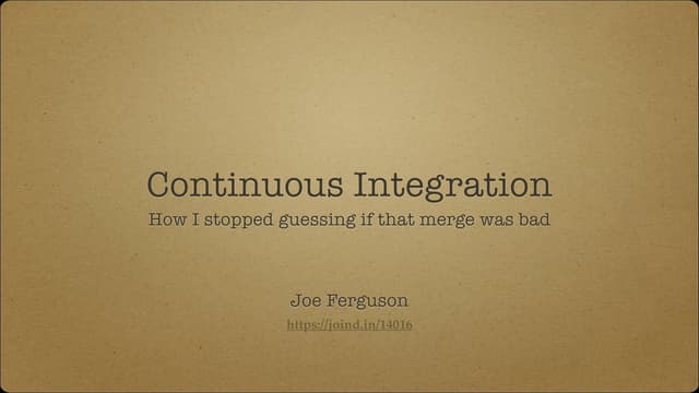 Continuous Integration: How I stopped guessing if that merge was bad