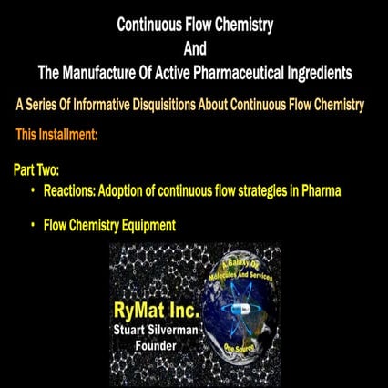Continuous Flow Chemistry  And  The Manufacture Of Active Pharmaceutical Ingr...