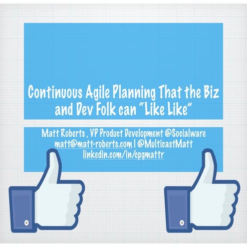 Continuous Agile Planning That the Biz and Dev Folk can "Like Like"
