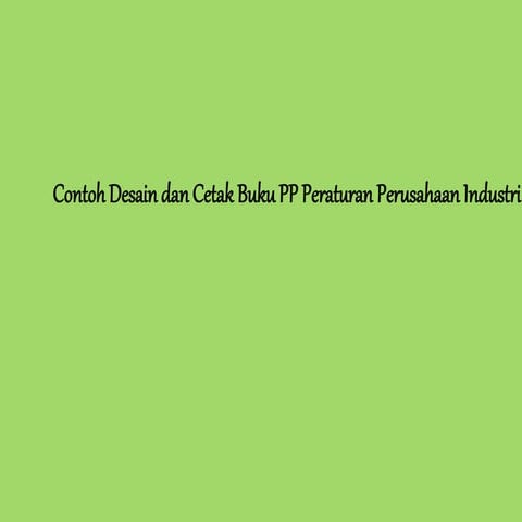 Contoh desain dan cetak buku pp peraturan perusahaan industri | PPTX