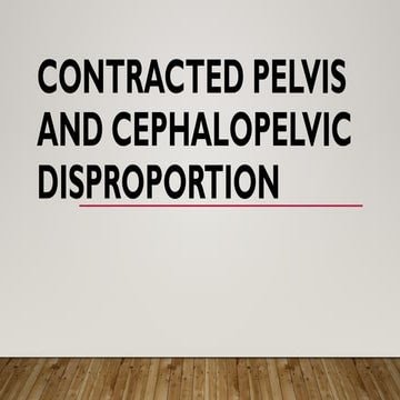 contractedpelvisandcephalopelvicdisproportion-231231083237-bd48f4aa.pptx