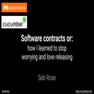 Software contracts or: how I learned to stop worrying and love releasing. Agi...