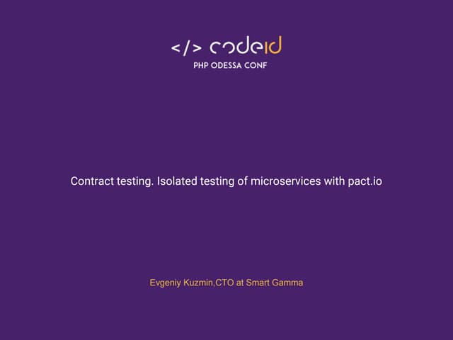 Contract testing. Isolated testing of microservices with pact.io - Evgeniy Ku...