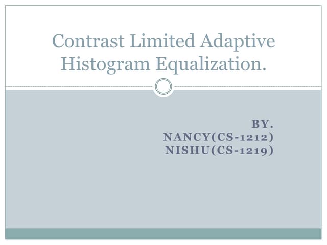 Contrast limited adaptive histogram equalization