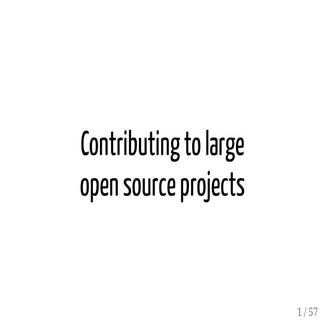 How to contribute to large open sou...