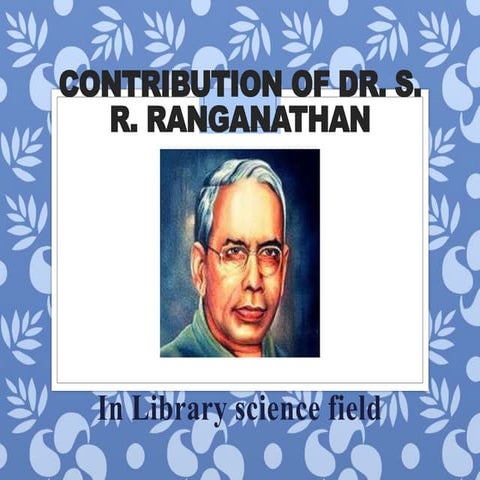 Contribution of Dr S.R. Ranganathan in Library Science field