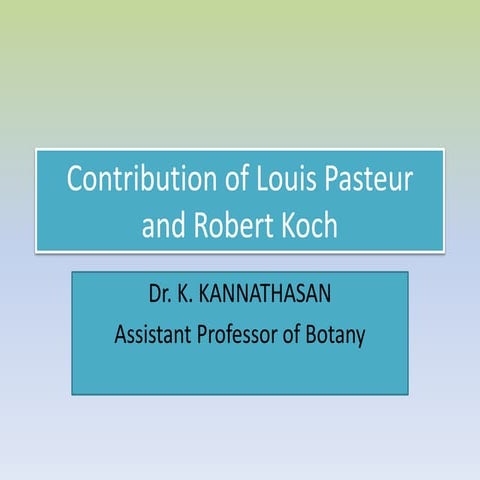 Key Contribution of Louis Pasteur and Robert Koch to Microbiology
