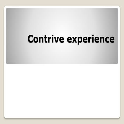 Contrive experience