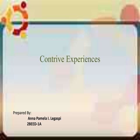 Contrive experiences prepared 