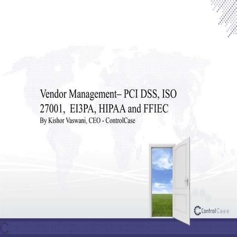 Vendor Management - PCI DSS, ISO 27001, E13PA,HIPPA & FFIEC