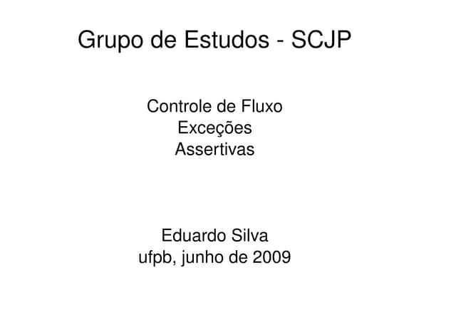 Controle de Fluxo, Exceções, Assertivas