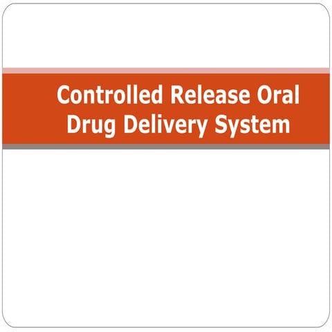 Controlled release oral drug delivery