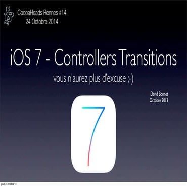  CocoaHeads Rennes #14: iOS7 Controllers Transitions